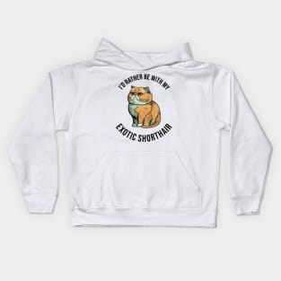 I'd rather be with my Exotic Shorthair Kids Hoodie